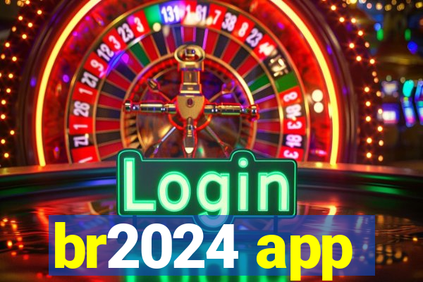 br2024 app